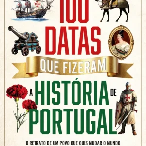 100 Datas Que Fizeram A História De Portugal