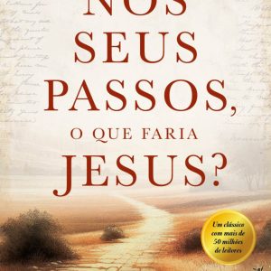 Nos Seus passos, o Que Faria Jesus?