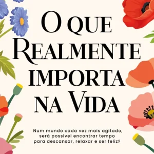 O Que Realmente Importa Na Vida