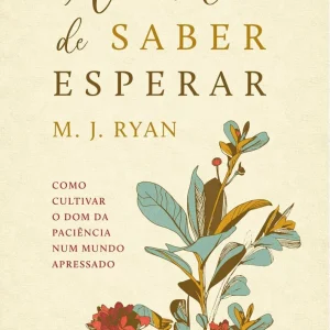 A Arte de Saber Esperar