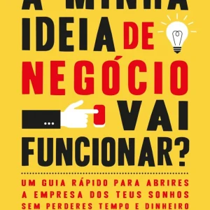A Minha Ideia de Negócio Vai Funcionar?