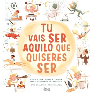 Tu Vais Ser Aquilo Que Quiseres Ser